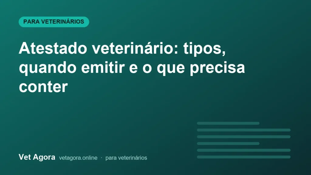 Atestado veterinário: tipos, quando emitir e o que precisa conter