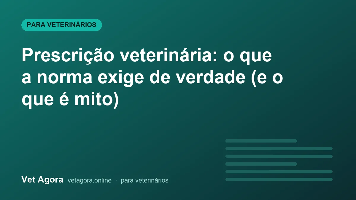 Capa do artigo: Prescrição veterinária: o que a norma exige de verdade (e o que é mito)