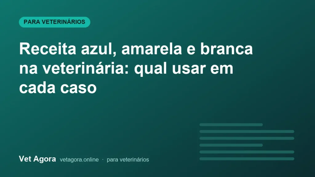 Receita azul, amarela e branca na veterinária: qual usar em cada caso